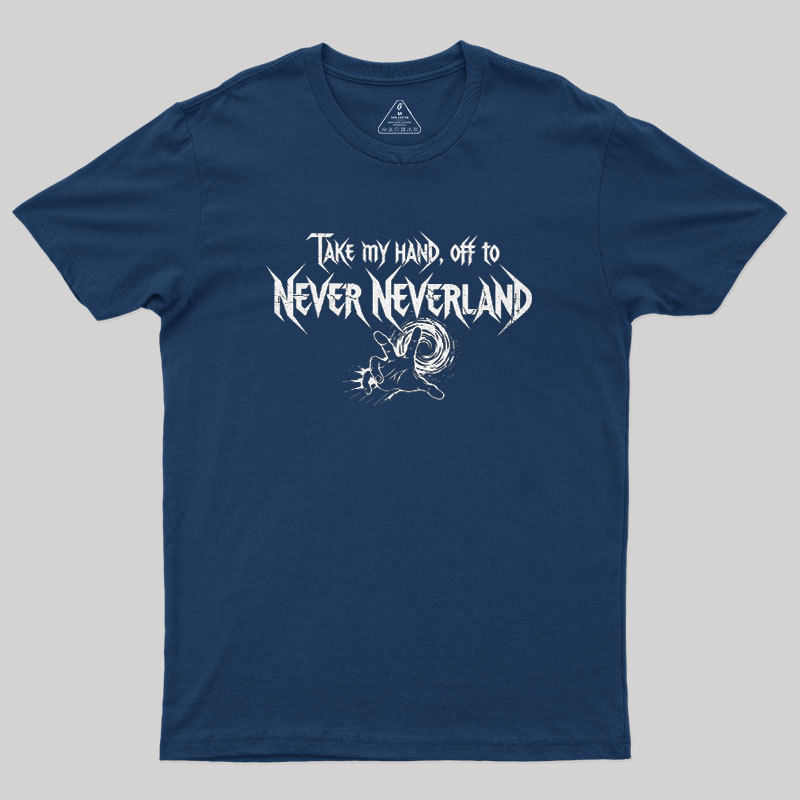 Take My Hand, Off to Never Neverland Geek T-Shirt