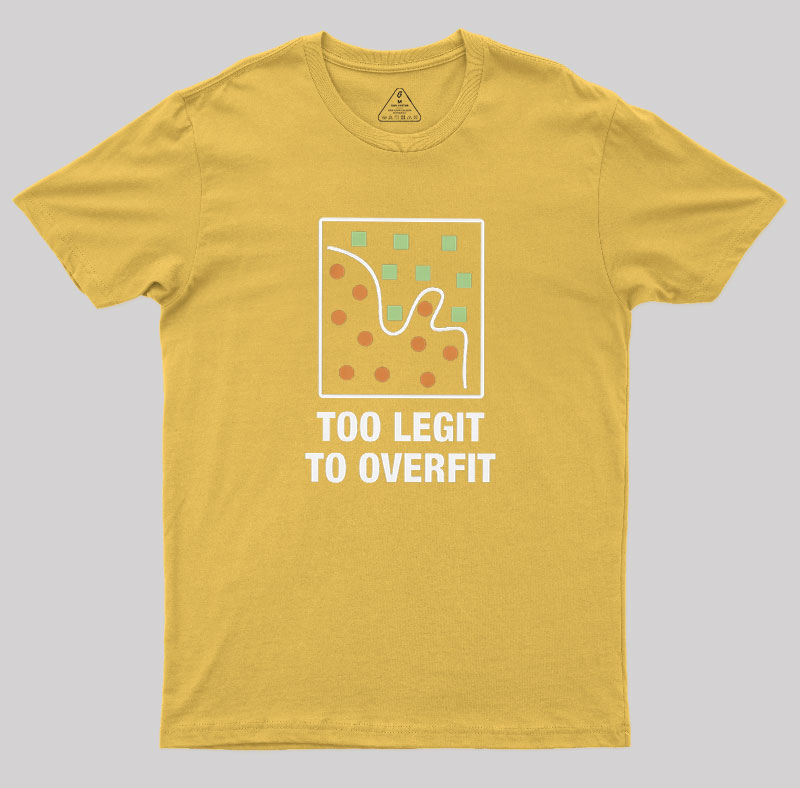 Too Legit to Overfit Geek T-Shirt