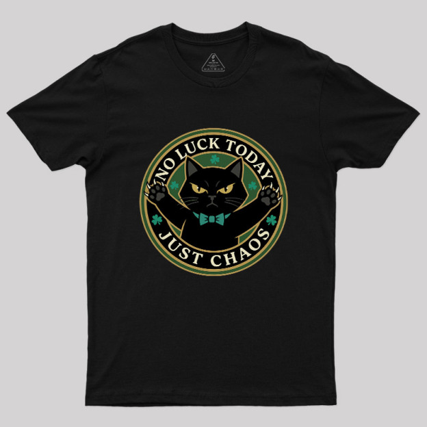 No Luck Today Geek T-Shirt