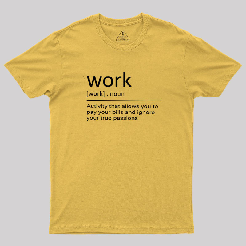 Work Definition Geek T-Shirt