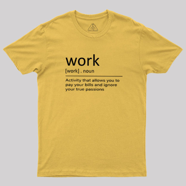 Work Definition Geek T-Shirt