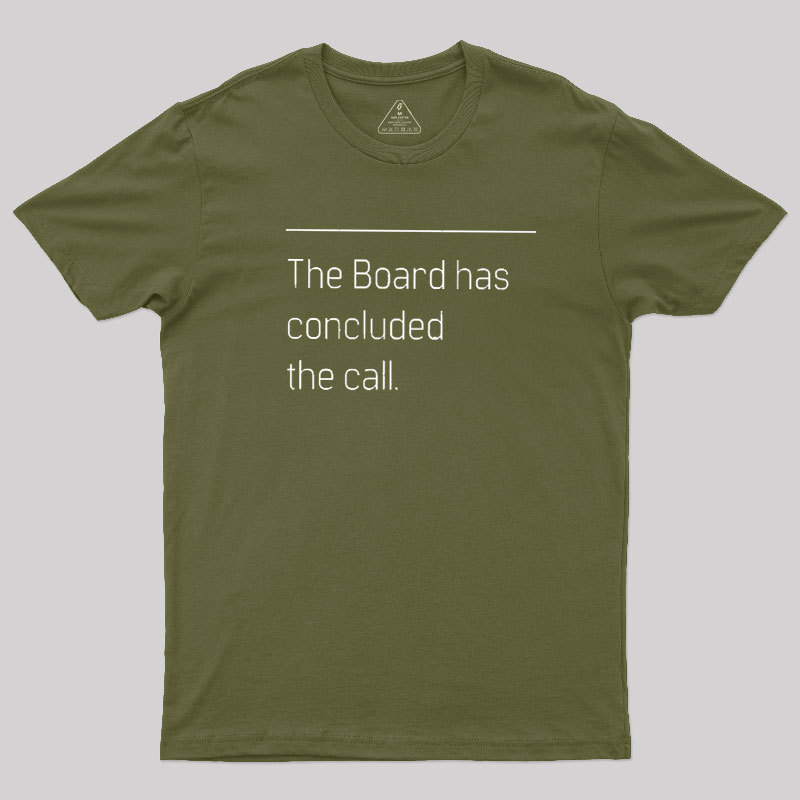 The Board Has Concluded the Call Geek T-Shirt