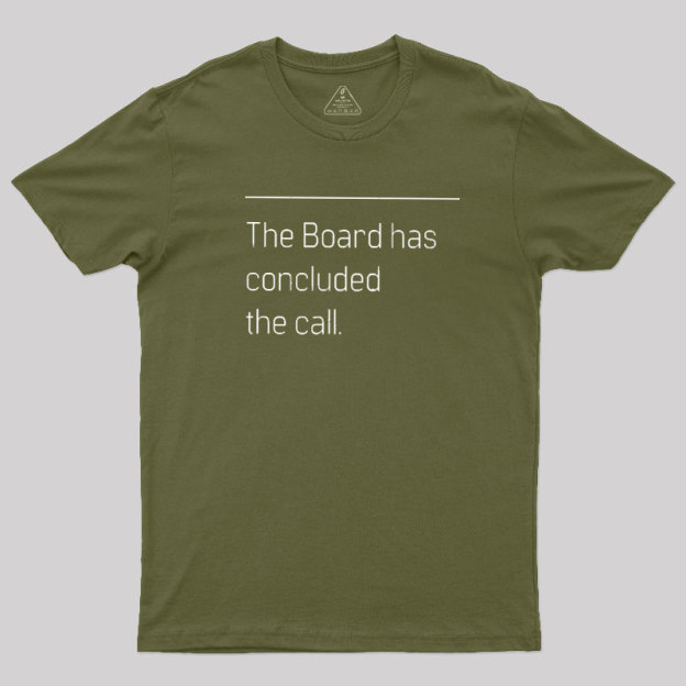 The Board Has Concluded the Call Geek T-Shirt