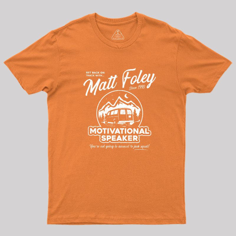 Matt Foley Motivational Speaker Geek T-Shirt