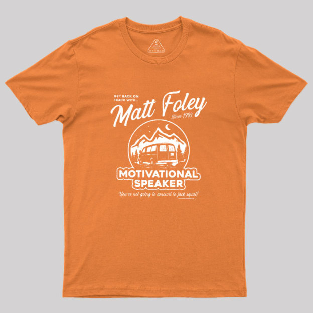 Matt Foley Motivational Speaker Geek T-Shirt