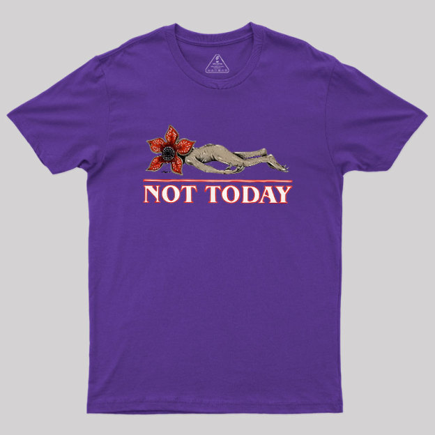 Not Today Geek T-Shirt