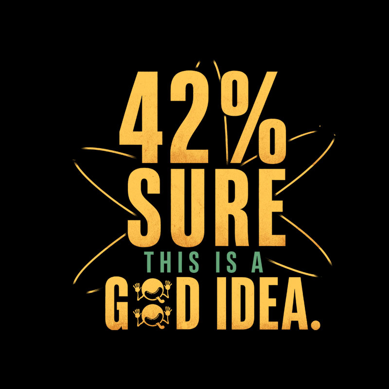 42% Sure This Is a Good Idea Geek T-Shirt