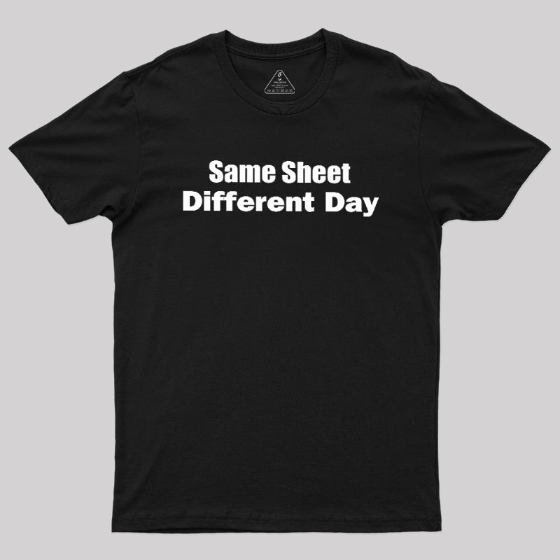 Same Sheet Different Day Geek T-Shirt