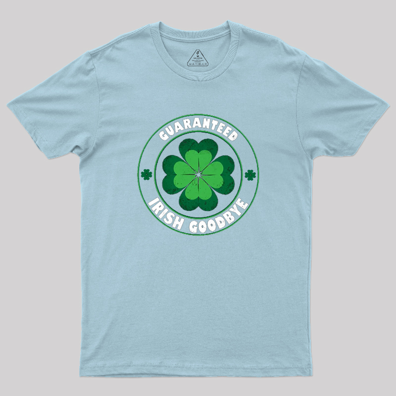 Guaranteed Irish Goodbye Geek T-Shirt