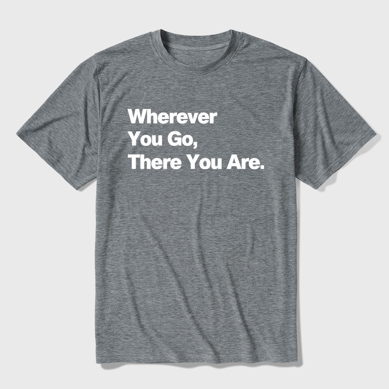 Whenever You Go There You Are Ultra Soft Heather Tee