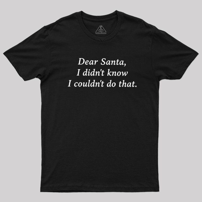 Dear Santa Geek T-Shirt