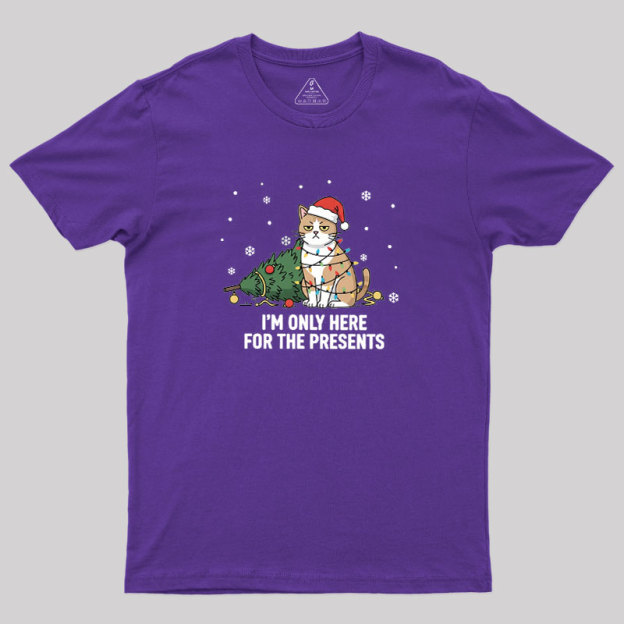 I'm Only Here For The Presents Geek T-Shirt
