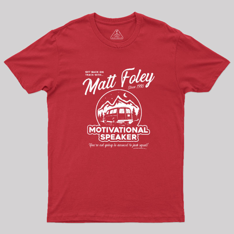 Matt Foley Motivational Speaker Geek T-Shirt
