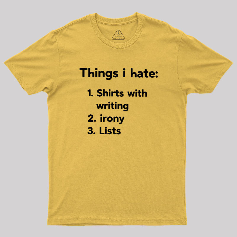Things I Hate Geek T-Shirt