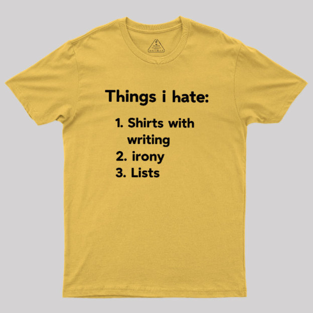 Things I Hate Geek T-Shirt