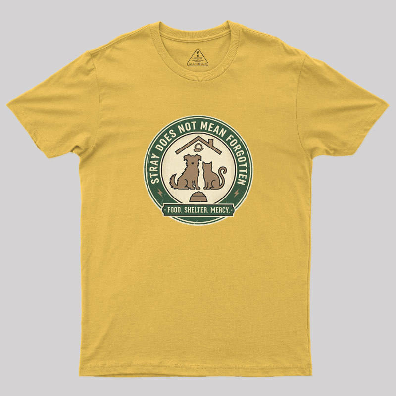 Stray Does Not Mean Forgotten Geek T-Shirt