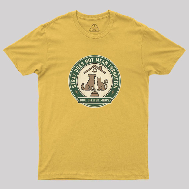 Stray Does Not Mean Forgotten Geek T-Shirt
