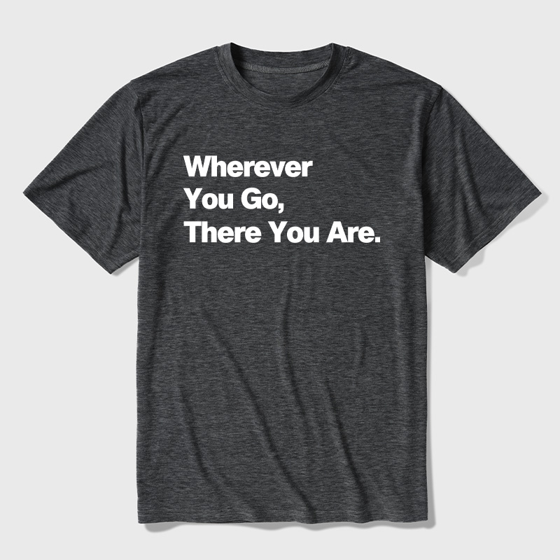 Whenever You Go There You Are Ultra Soft Heather Tee