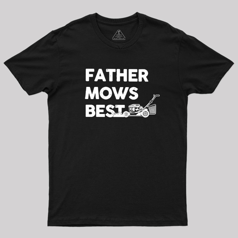 Father Mows Best Geek T-Shirt