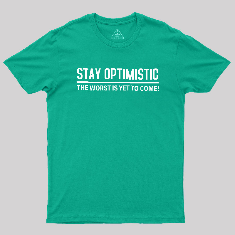 Stay Optimistic Geek T-Shirt