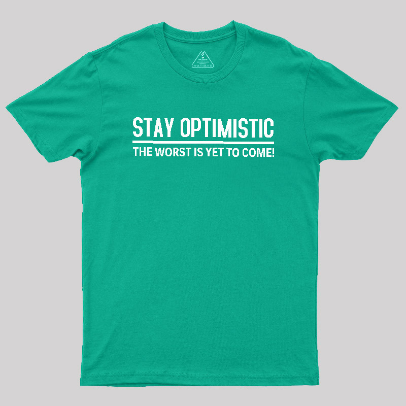 Stay Optimistic Geek T-Shirt