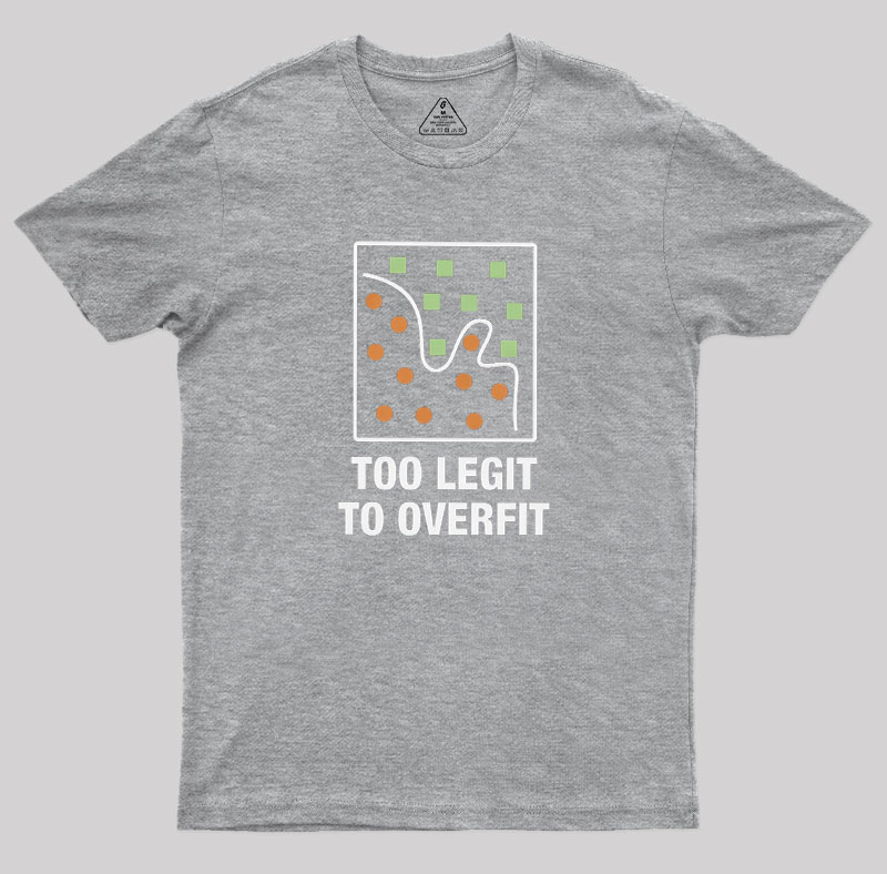 Too Legit to Overfit Geek T-Shirt