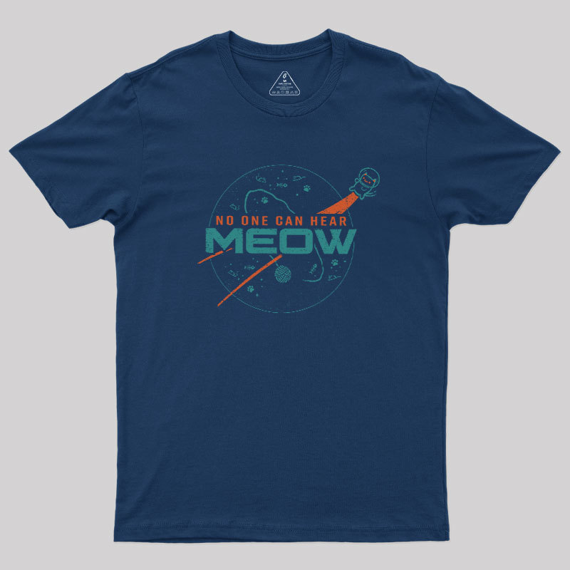 No One Can Hear Meow Geek T-Shirt