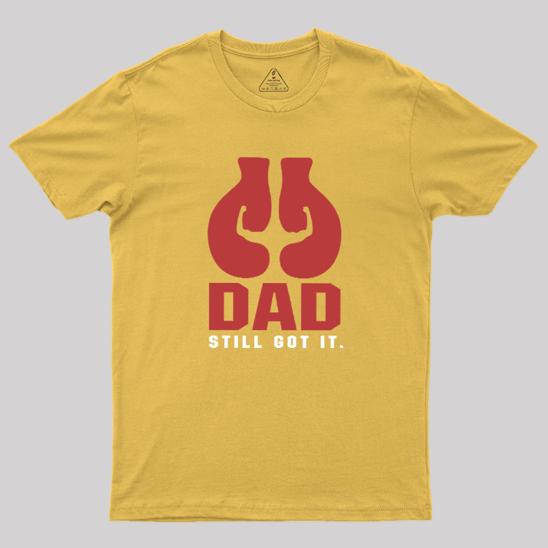 Still Got It Geek T-Shirt