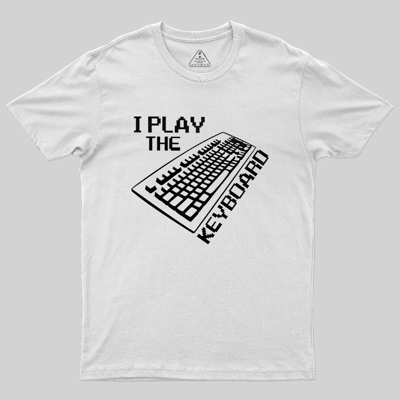 I Play The Keyboard Geek T-Shirt