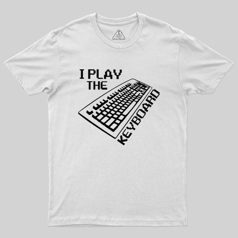 I Play The Keyboard Geek T-Shirt