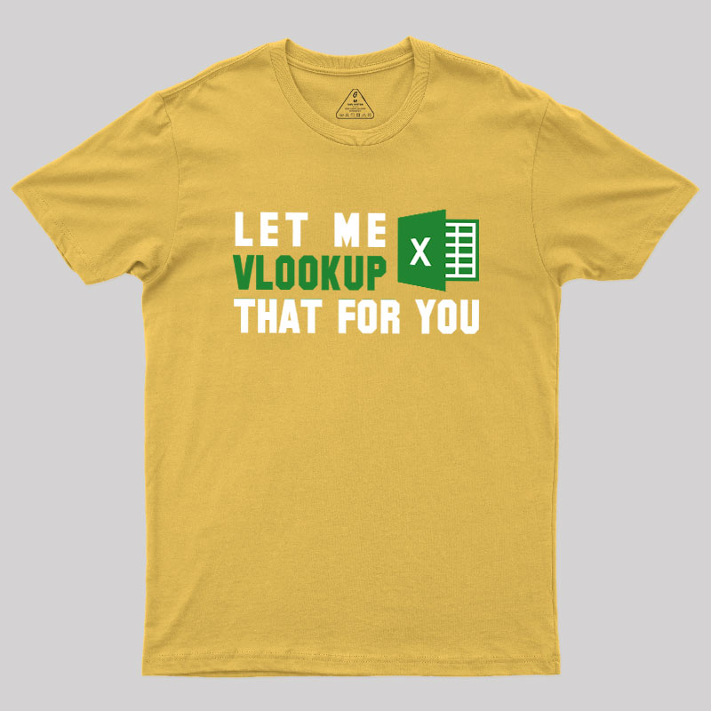 Let me VLOOKUP that for you Geek T-Shirt