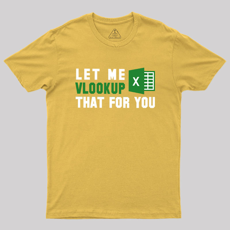 Let me VLOOKUP that for you Geek T-Shirt