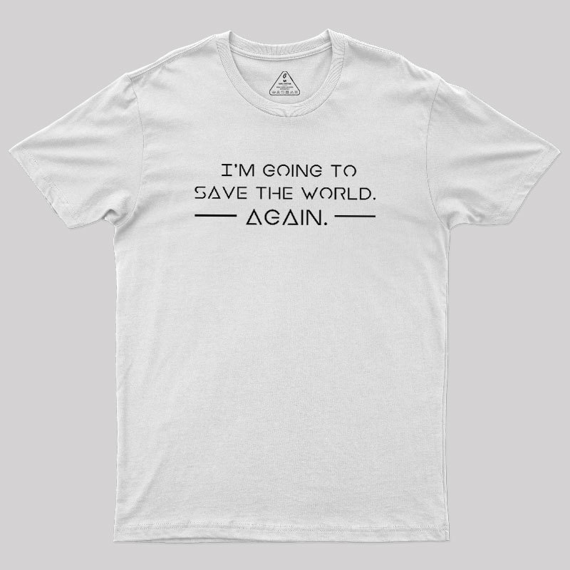 Save The World Again Geek T-Shirt
