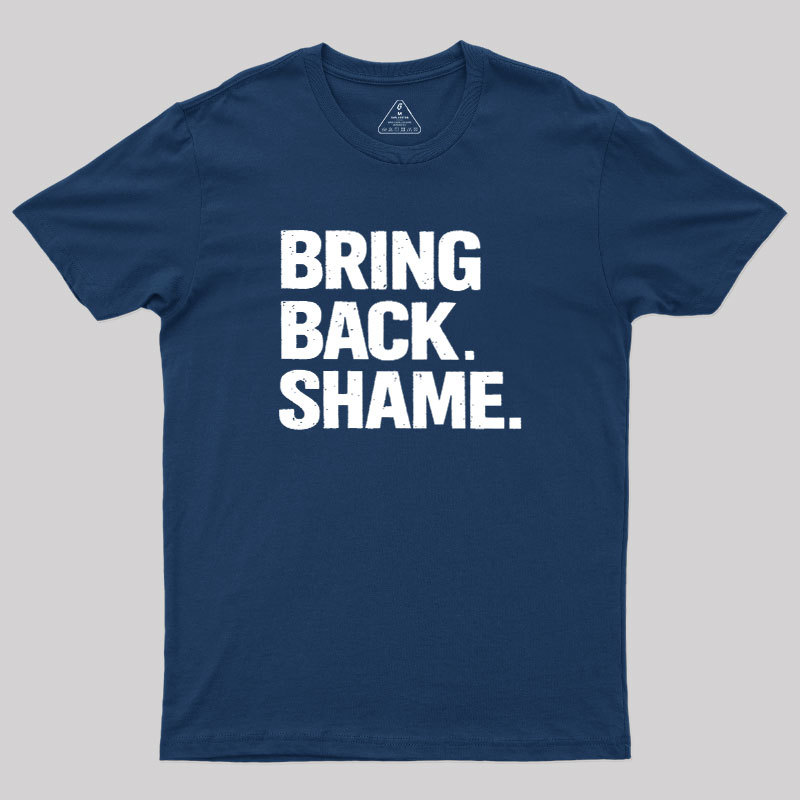 Bring Back Shame Geek T-Shirt