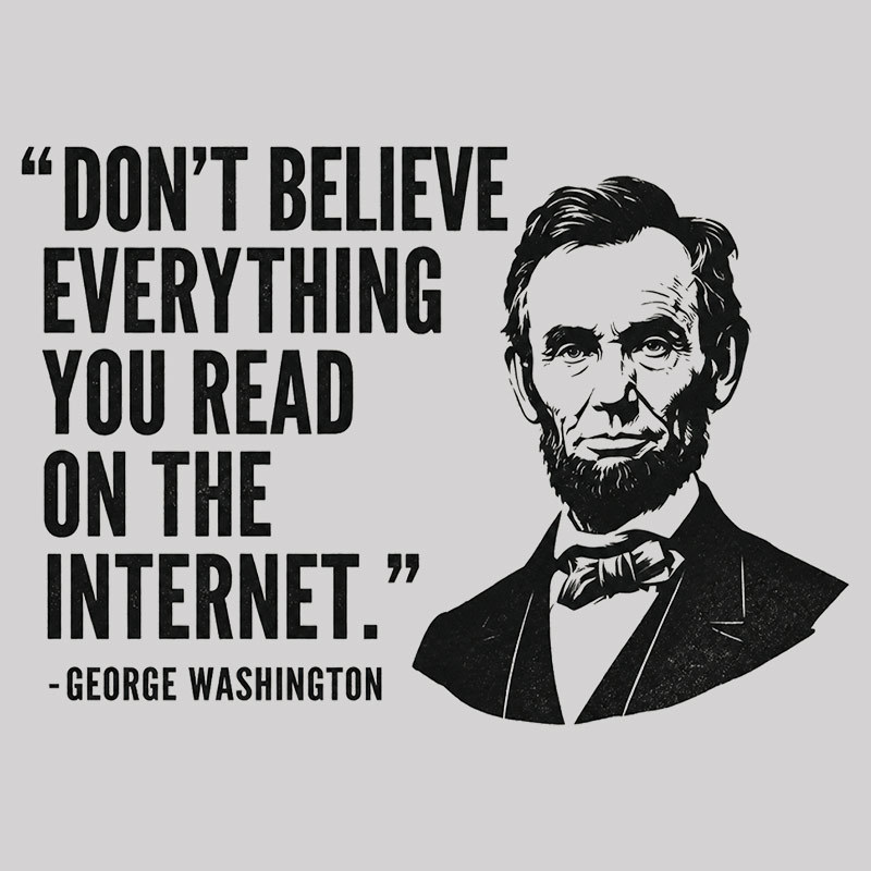 Don't Believe Everything You Read On The Internet Geek T-Shirt