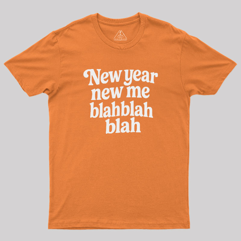 New Year New Me Blah Blah Blah Geek T-Shirt