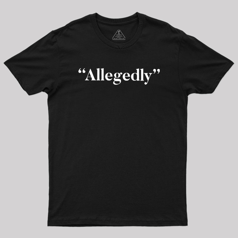 Allegedly Geek T-Shirt