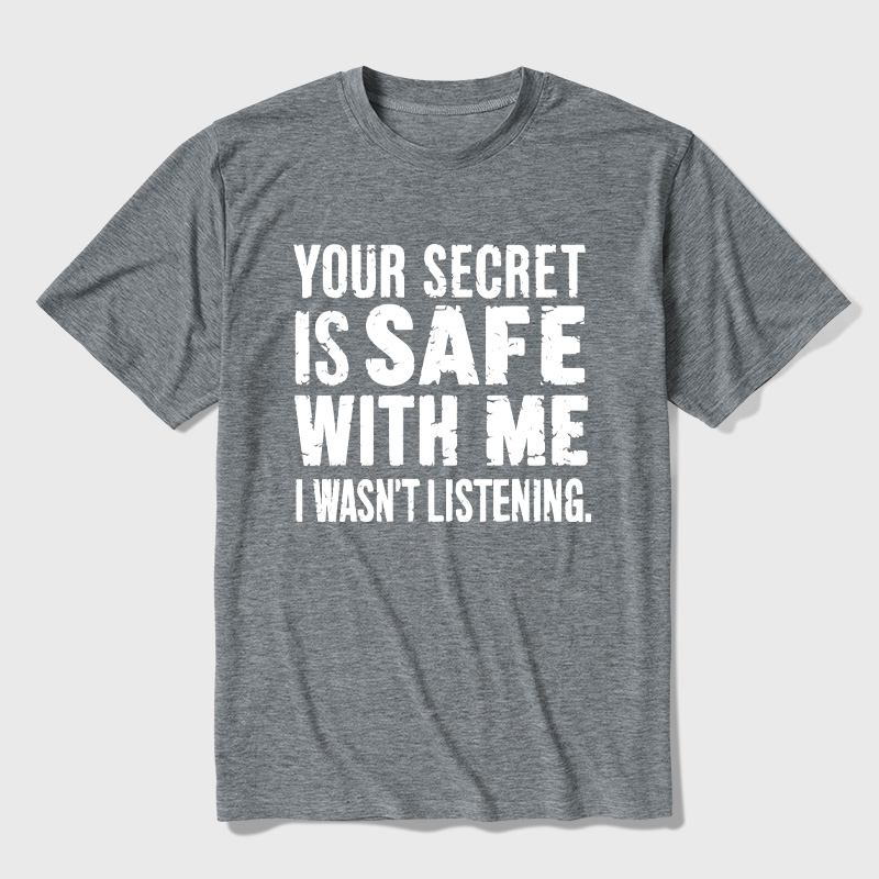Your Secret Is Safe With Me I Wasn't Listening Ultra Soft Heather Tees