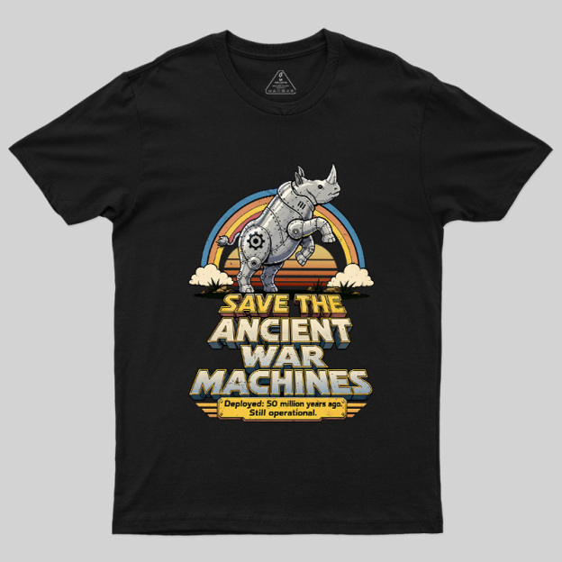 Save The Ancient War Machines Geek T-Shirt