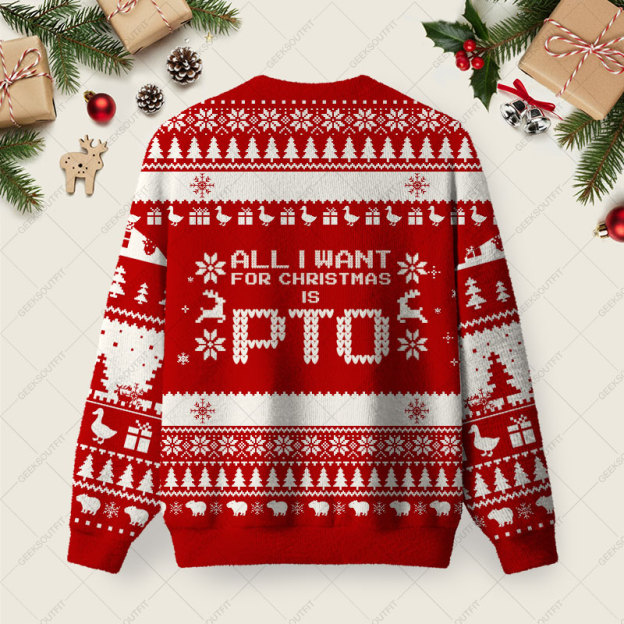 All I Want For Christmas Is PTO Ugly Christmas Fuzzy Fleece Sweatshirt