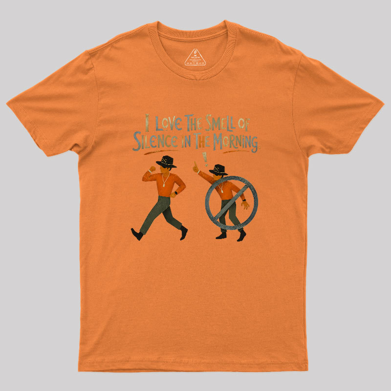 I Love The Smell of Silence In The Morning Geek T-Shirt