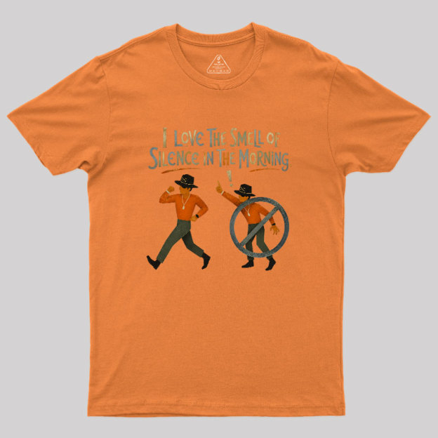 I Love The Smell of Silence In The Morning Geek T-Shirt