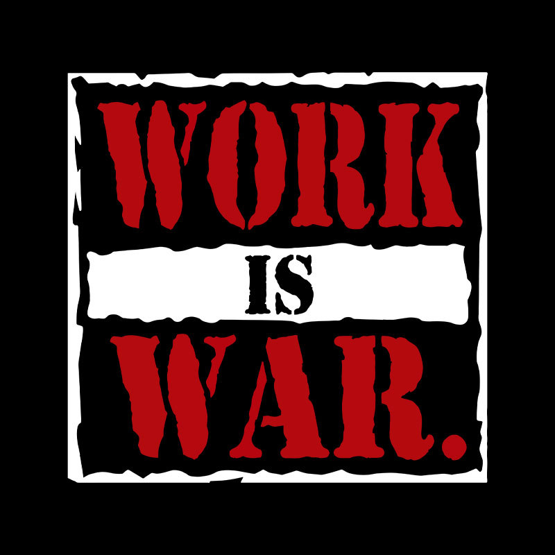 Work Is War Geek T-Shirt