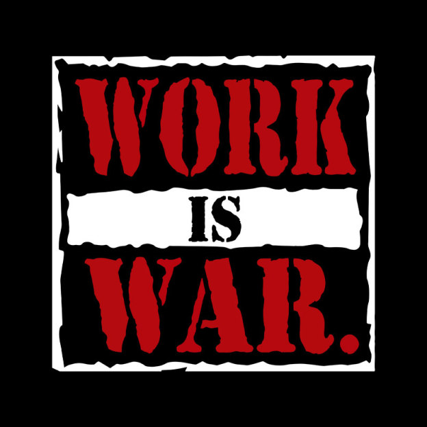 Work Is War Geek T-Shirt