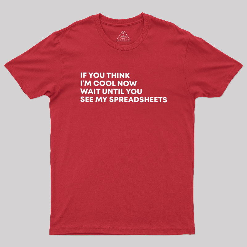 Wait Until You See My Spreadsheets Geek T-Shirt