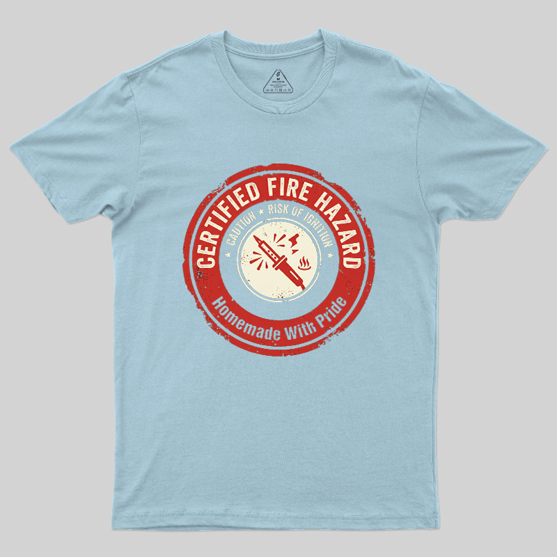 Certified Fire Hazard Geek T-Shirt