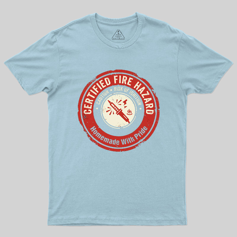 Certified Fire Hazard Geek T-Shirt