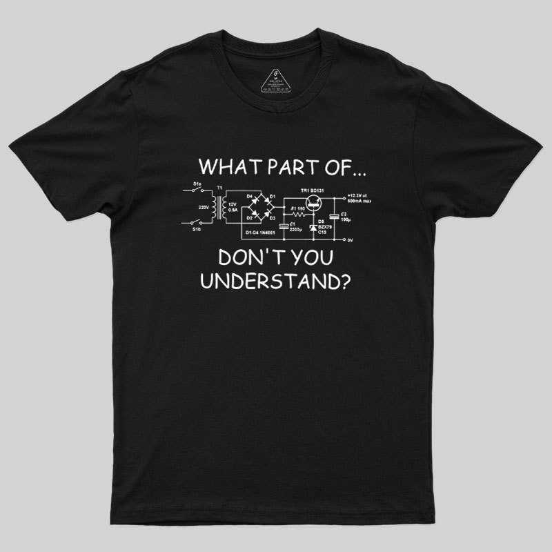 What Part Dont You Understand Geek T-Shirt