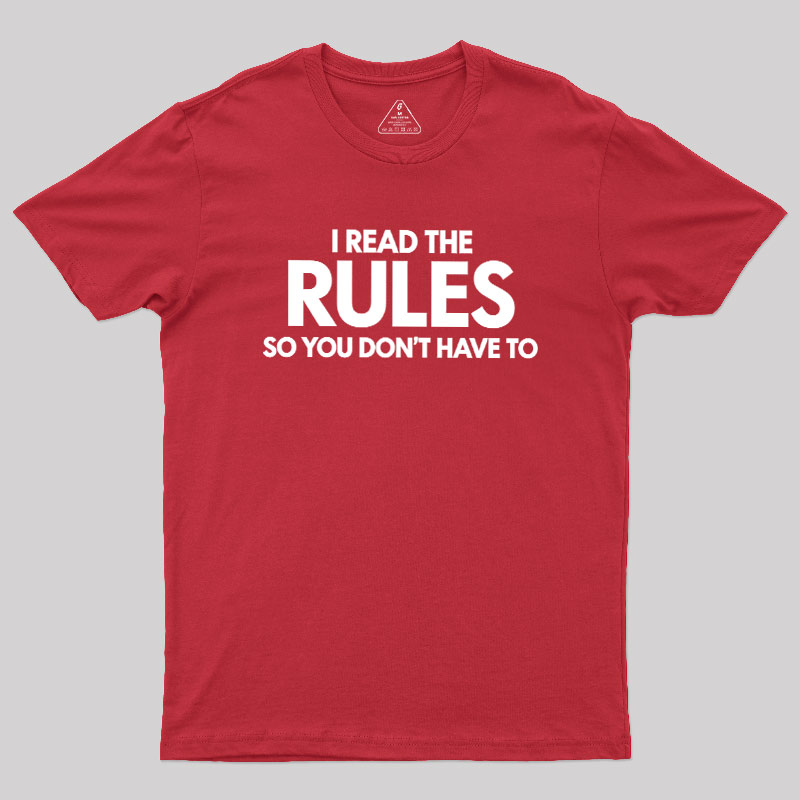 I Read The Rules So You Don't Have To Geek T-Shirt