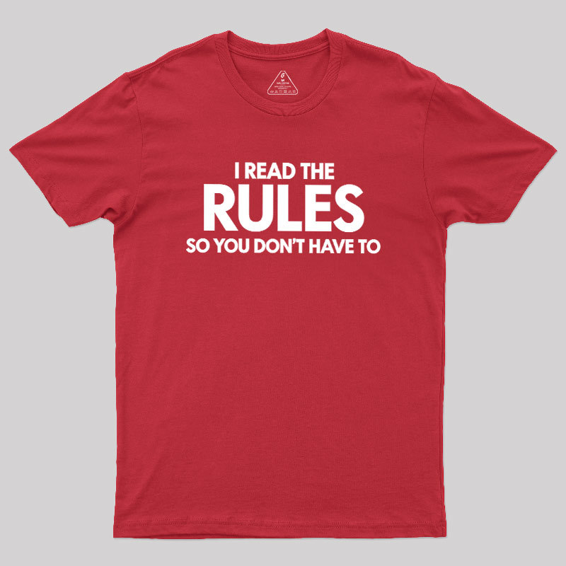 I Read The Rules So You Don't Have To Geek T-Shirt